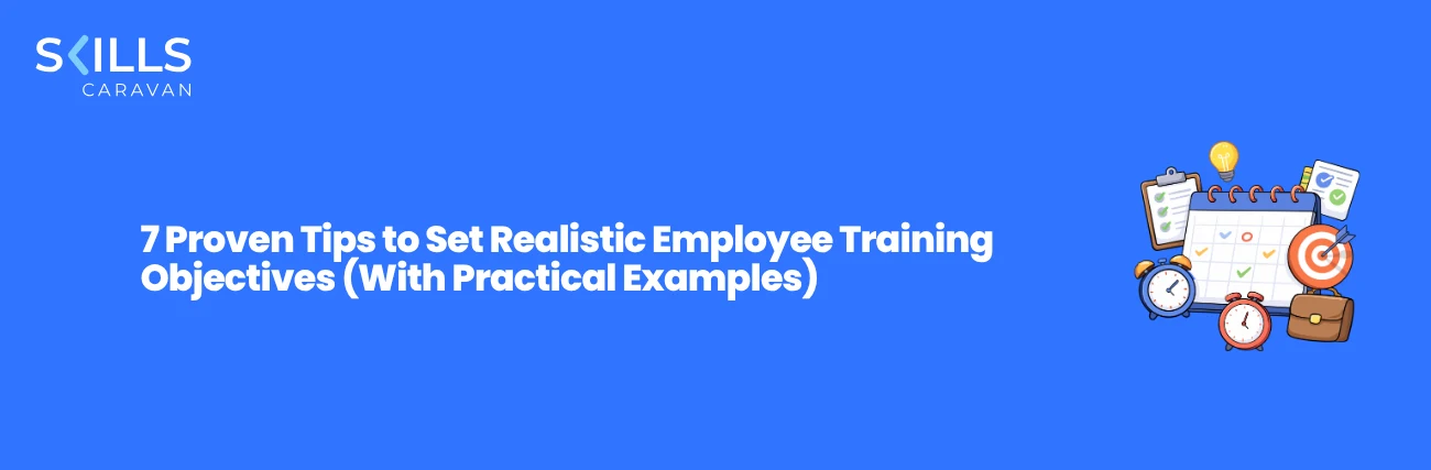7 Proven Tips to Set Realistic Employee Training Objectives (With Practical Examples)