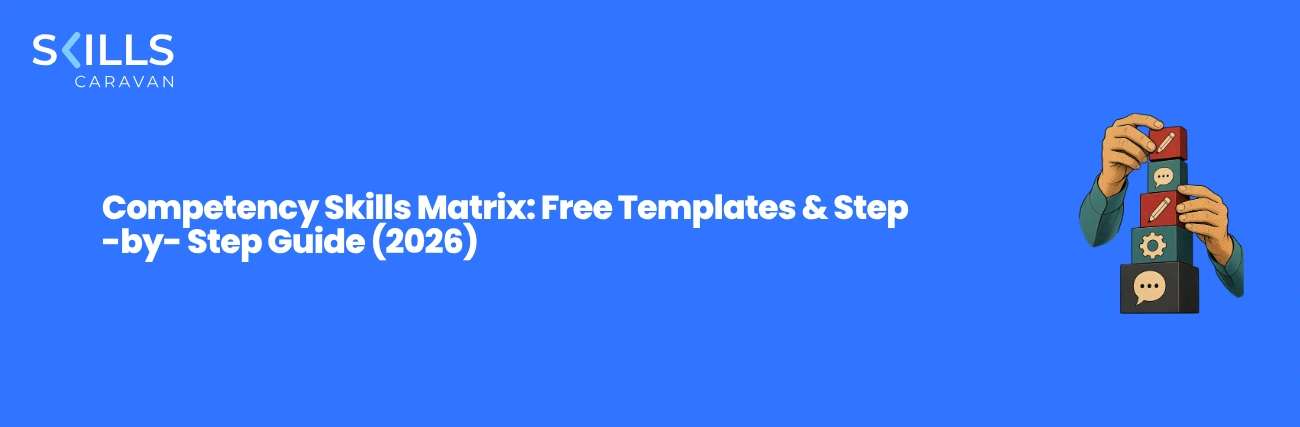 Competency Skills Matrix: Free Templates & Step-by-Step Guide (2026)