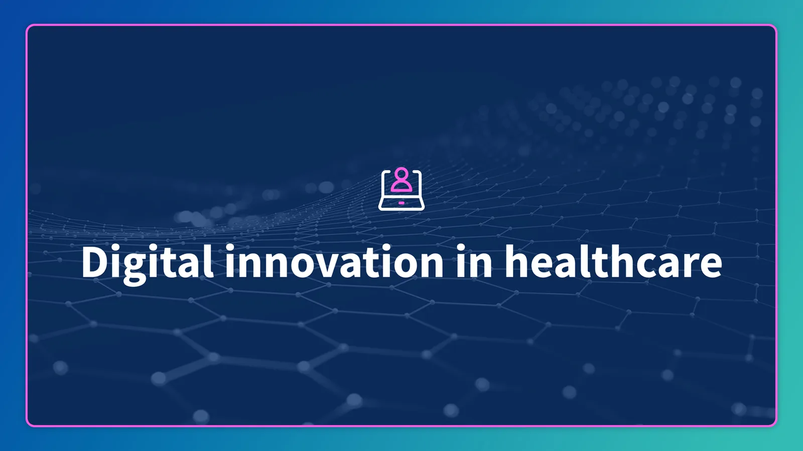 Digital innovation in healthcare