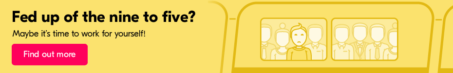 Fed up of the nine to five? Find out more about working for yourself.