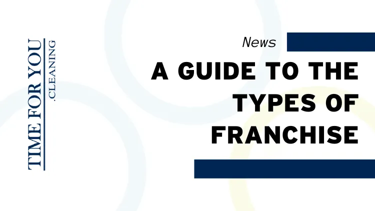 Types of Franchise: A Guide for Aspiring Business Owners