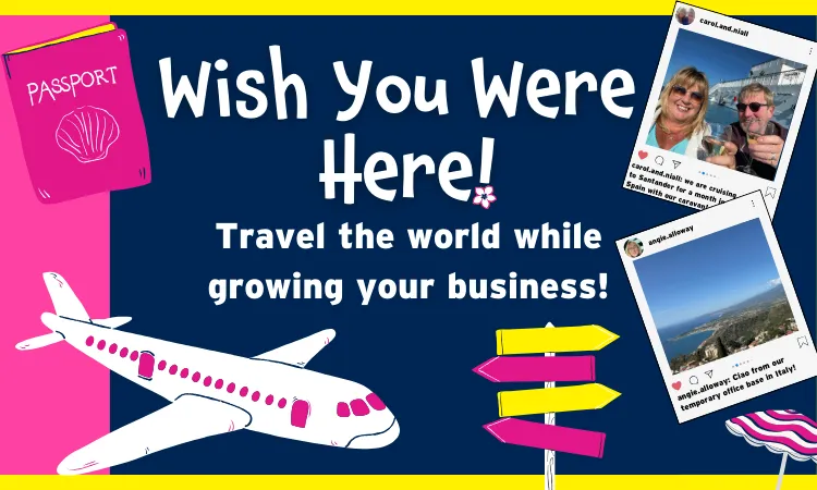 Wish You Were Here: Work from Anywhere in the World with a Time For You Franchise!