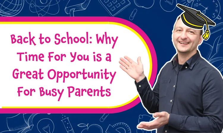 Back to School: Why Time For You is a Great Opportunity For Busy Parents