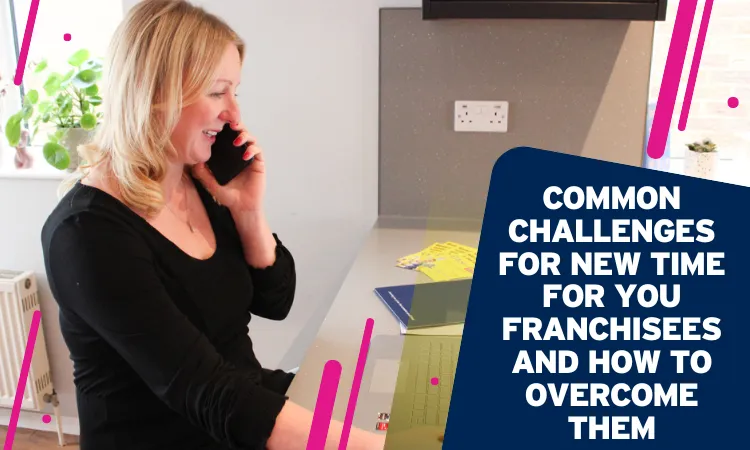 Common Challenges for New Time For You Franchisees and How to Overcome Them