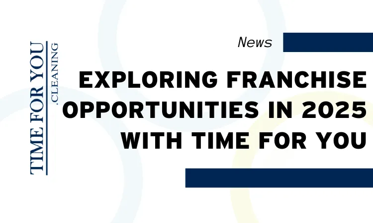 Exploring Franchise Opportunities in 2025 with Time For You