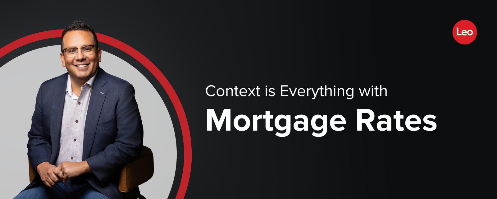 Context Is Everything with Mortgage Rates