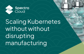 Scaling Kubernetes without disrupting manufacturing