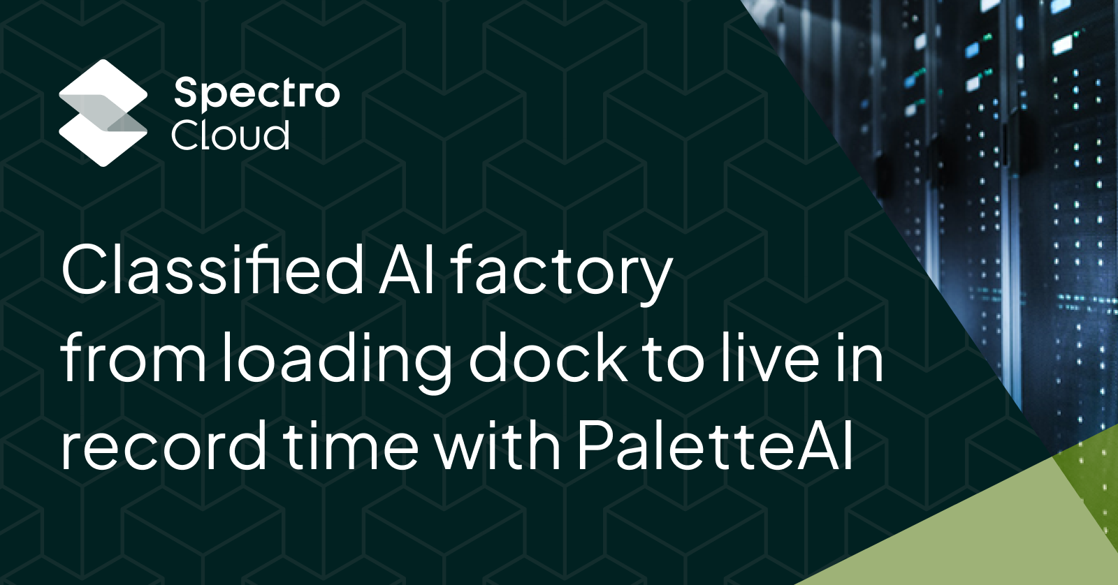 Classified AI factory from loading dock to live in record time with PaletteAI