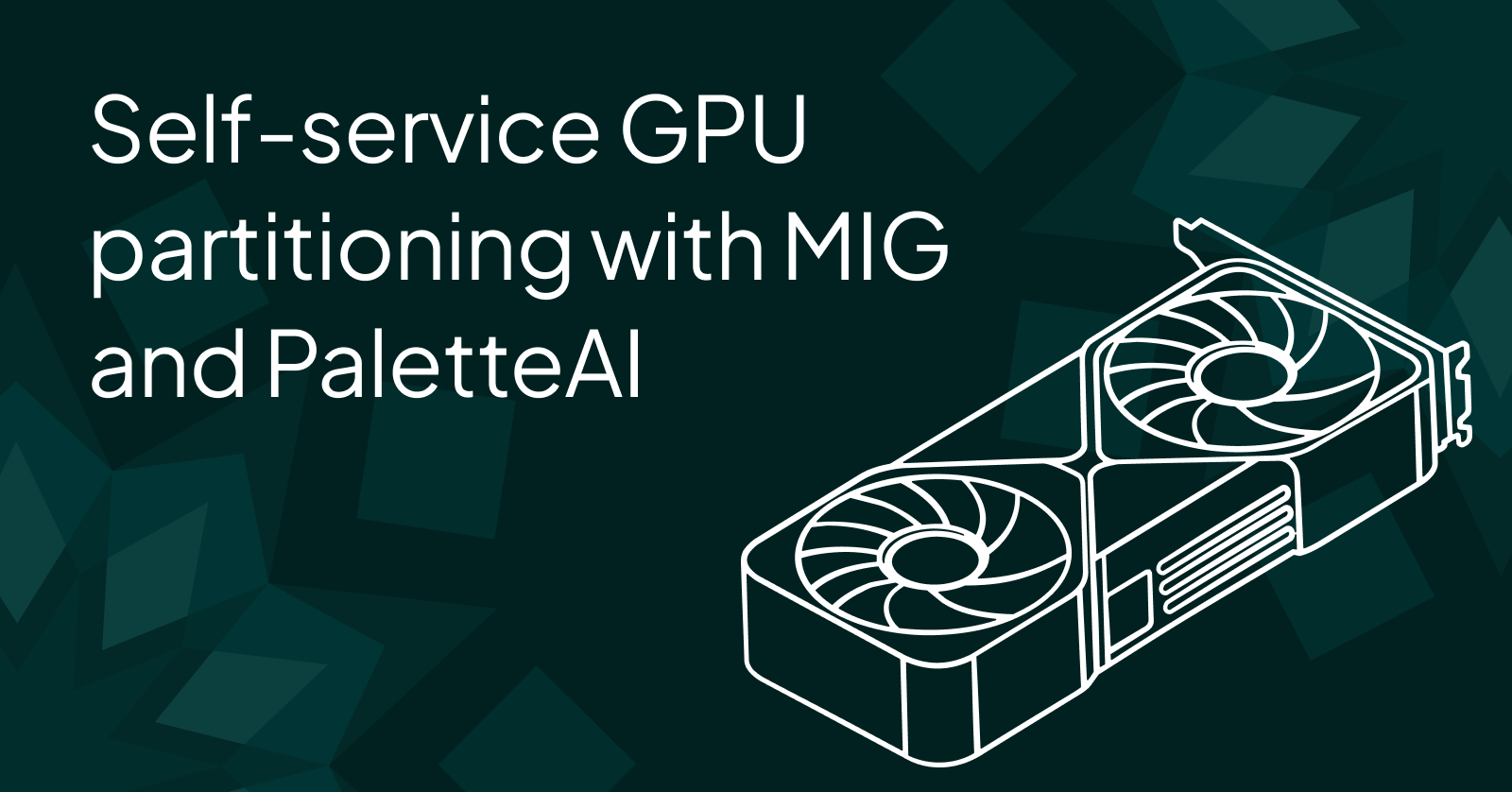 How to stop wasting your GPUs and build secure self-service AI infra with MIG