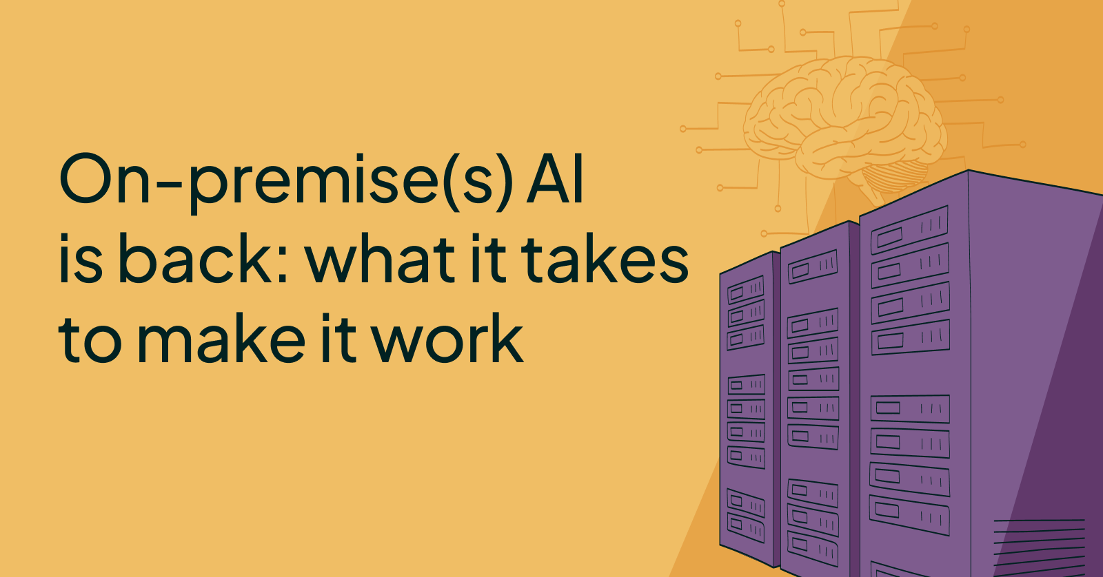 On-premise(s) AI is back: what it takes to make it work