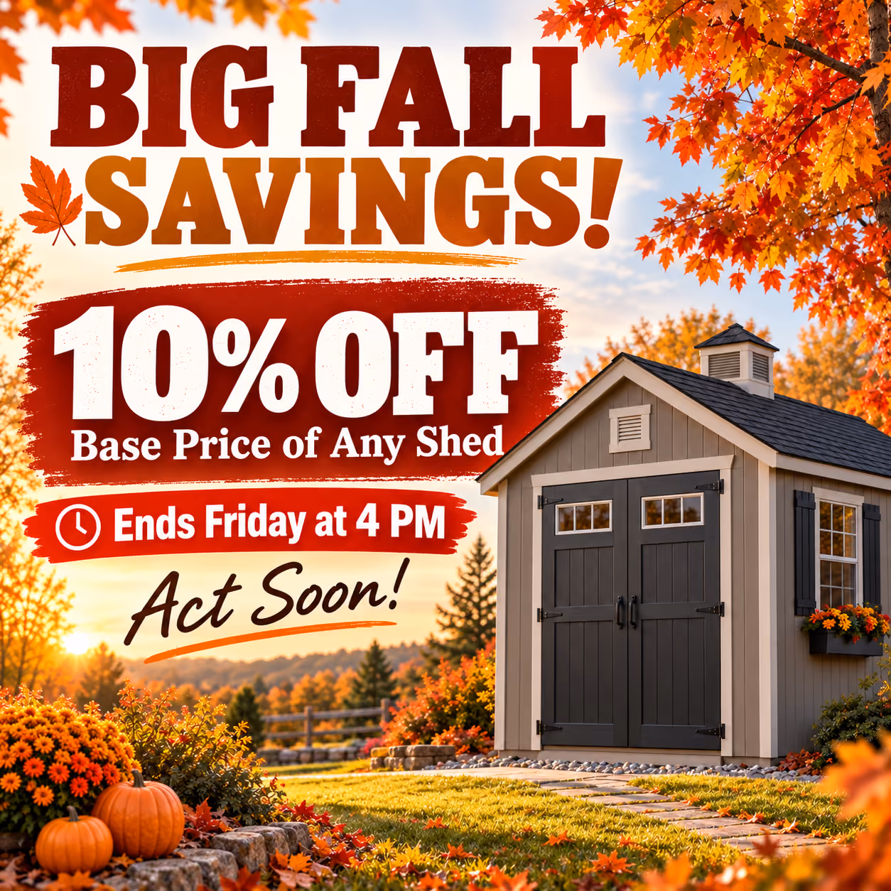 Big Fall Savings, 10% off the base price of any shed