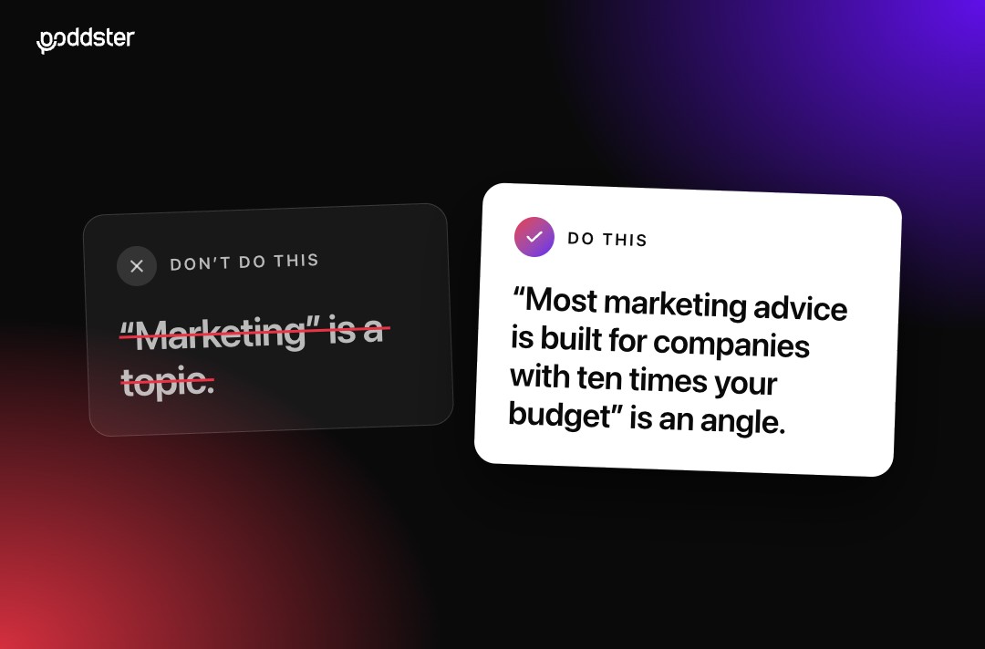 Two cards comparing a topic and an angle: a crossed-out don't do this card reading Marketing is a topic, and a do this card reading Most marketing advice is built for companies with ten times your budget is an angle