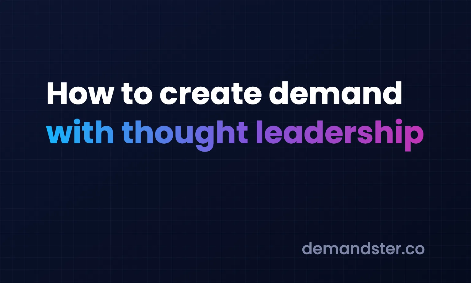 How to connect thought leadership and demand gen