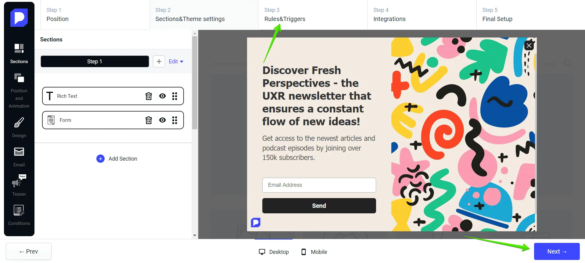 Check more information about popup customization in Widget Design. Once the popup looks like you wish, you can move to the Rules&Triggers section by clicking on the tab “Rules and Triggers” or “Next” button.