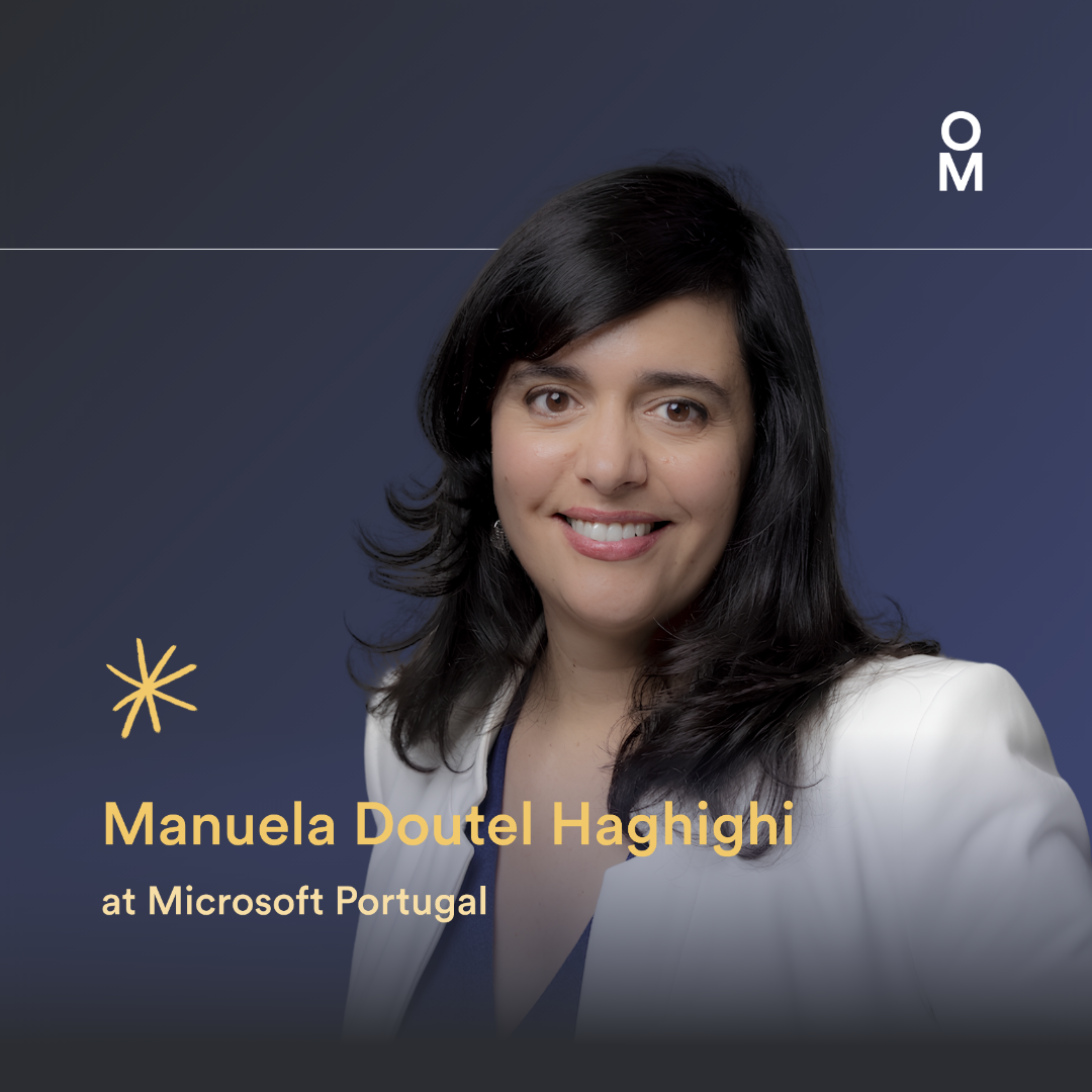 Manuela Doutel Haghighi, Global Customer Experience & Success Director at Microsoft Portugal, on careers, courage and changing organisations from within