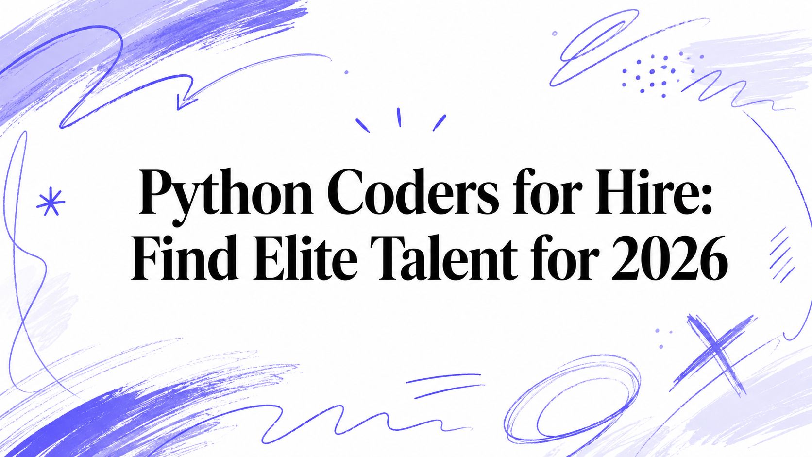 Python Coders for Hire: Find Elite Talent for 2026