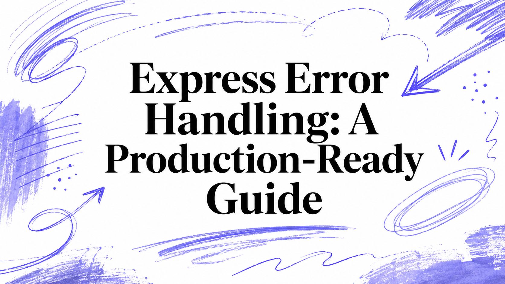 Express Error Handling: A Production-Ready Guide