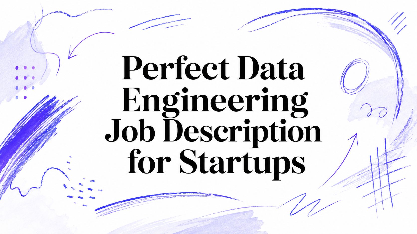 Perfect Data Engineering Job Description for Startups