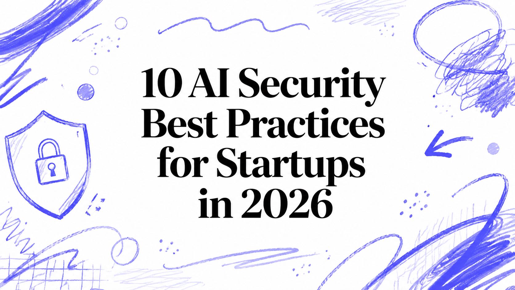 10 AI Security Best Practices for Startups in 2026