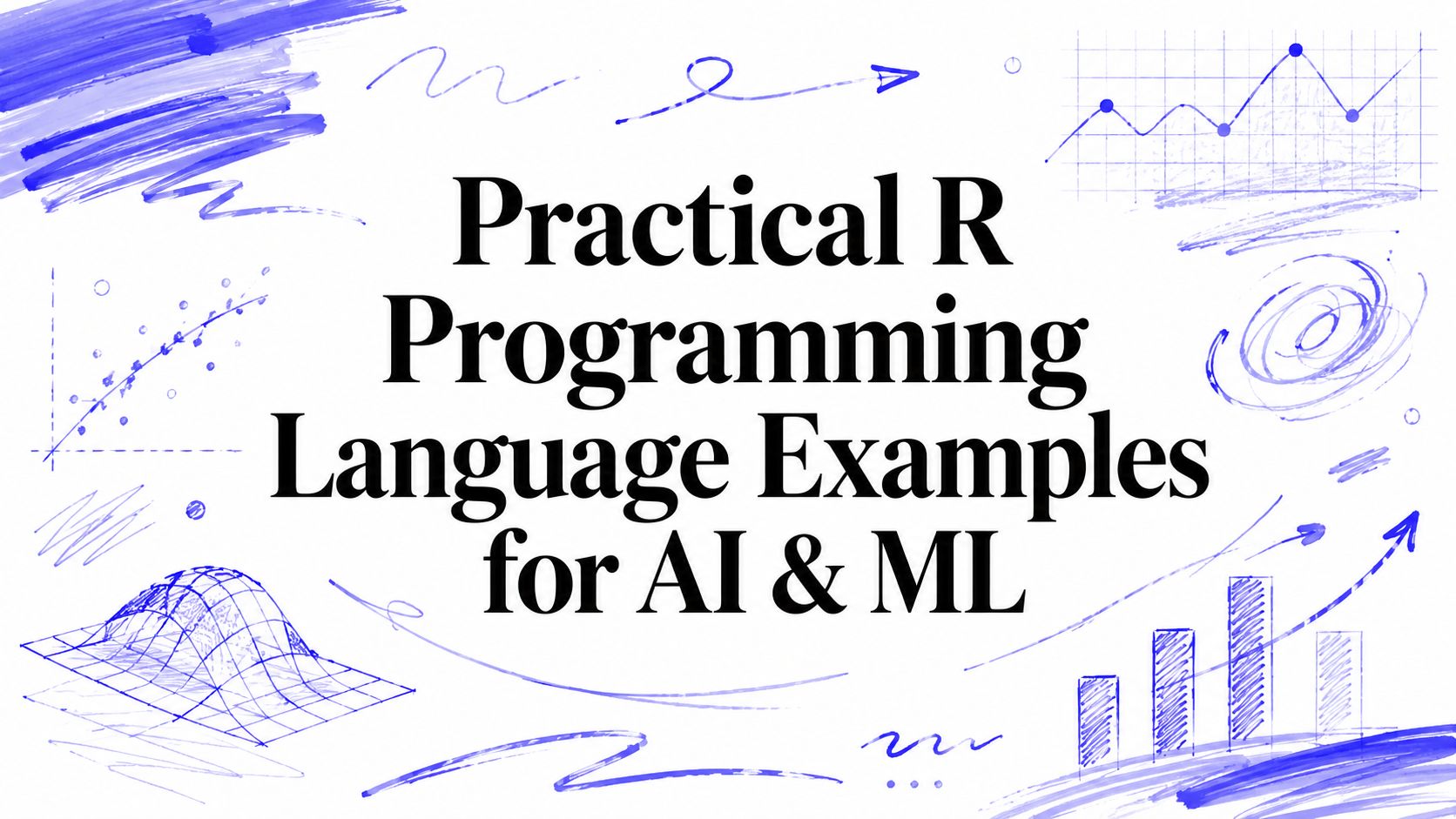 Practical R Programming Language Examples for AI & ML