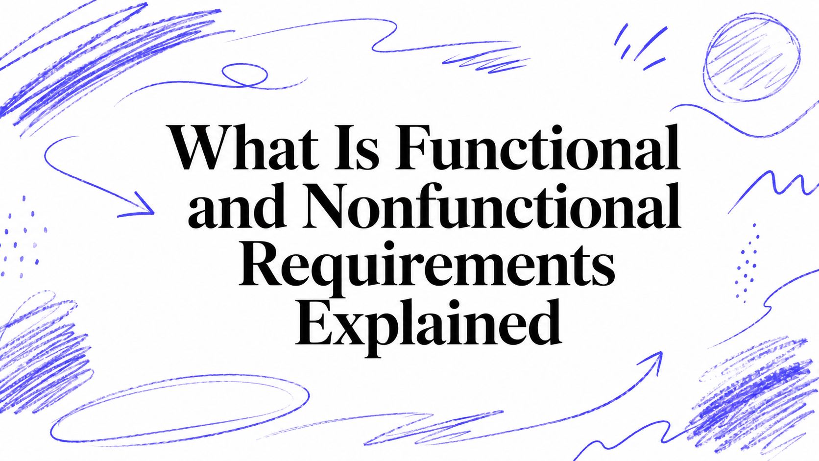 What Is Functional and Nonfunctional Requirements Explained