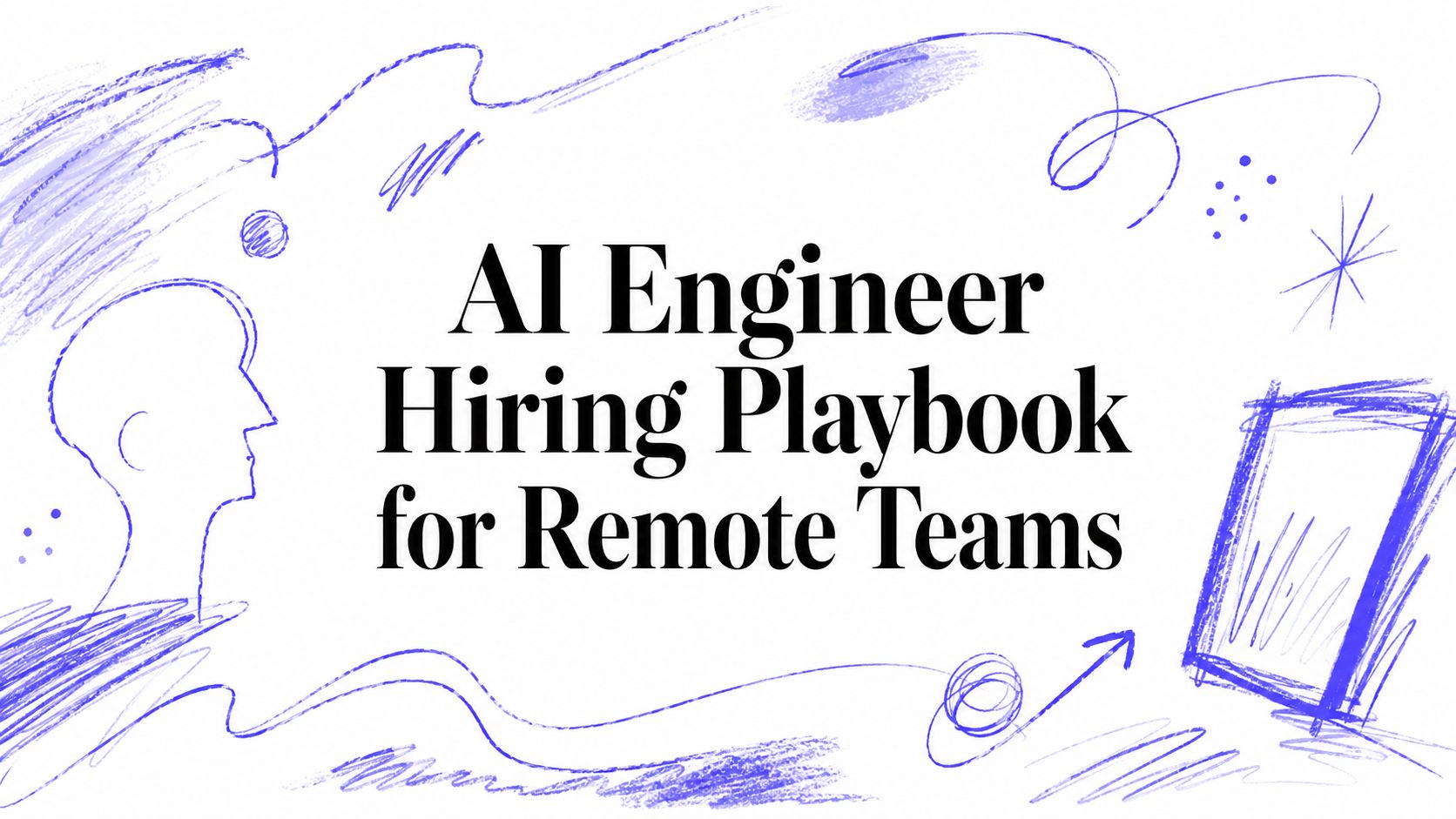 AI Engineer Hiring Playbook for Remote Teams