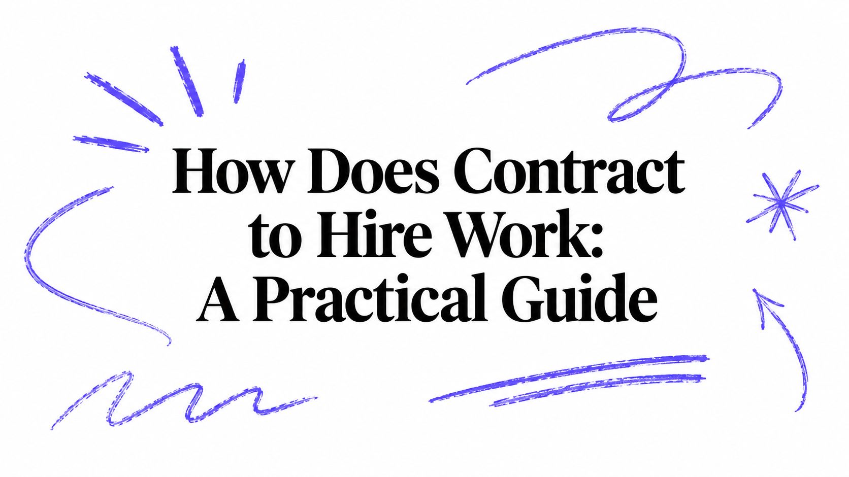 How Does Contract to Hire Work: A Practical Guide