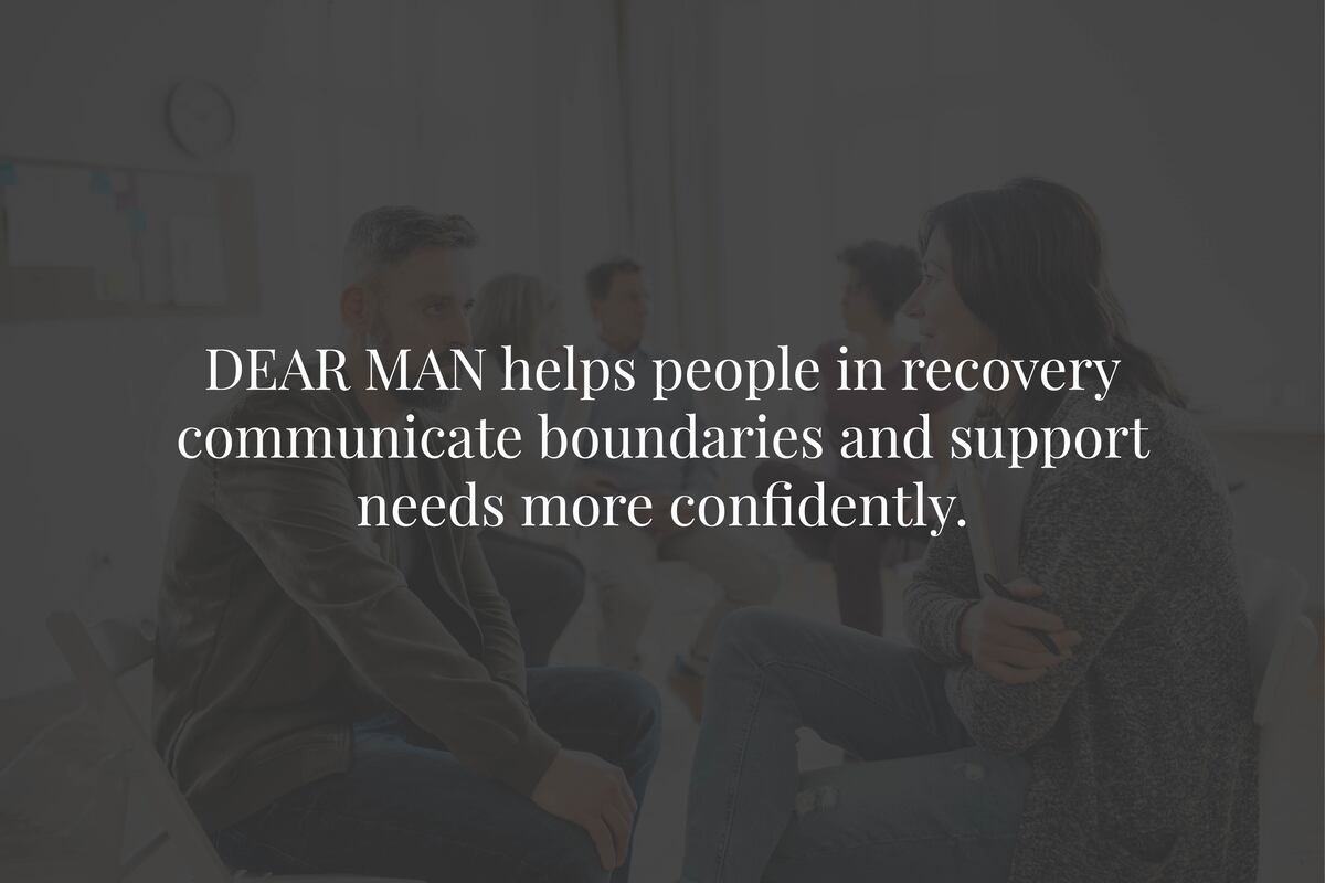 How Does DEAR MAN Help During Addiction Recovery?