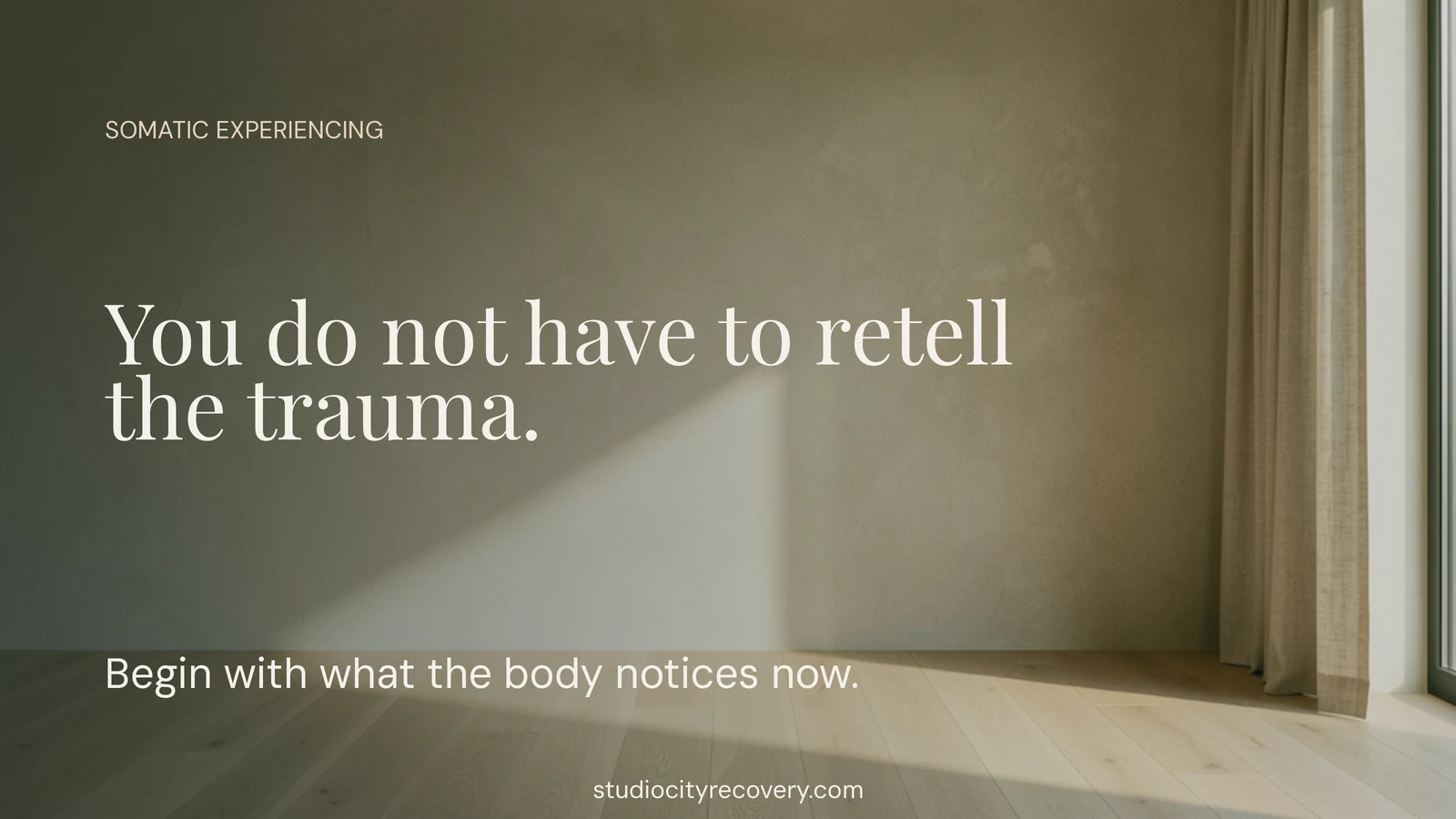 An empty sunlit room accompanies a statement that somatic experiencing does not require retelling trauma.
