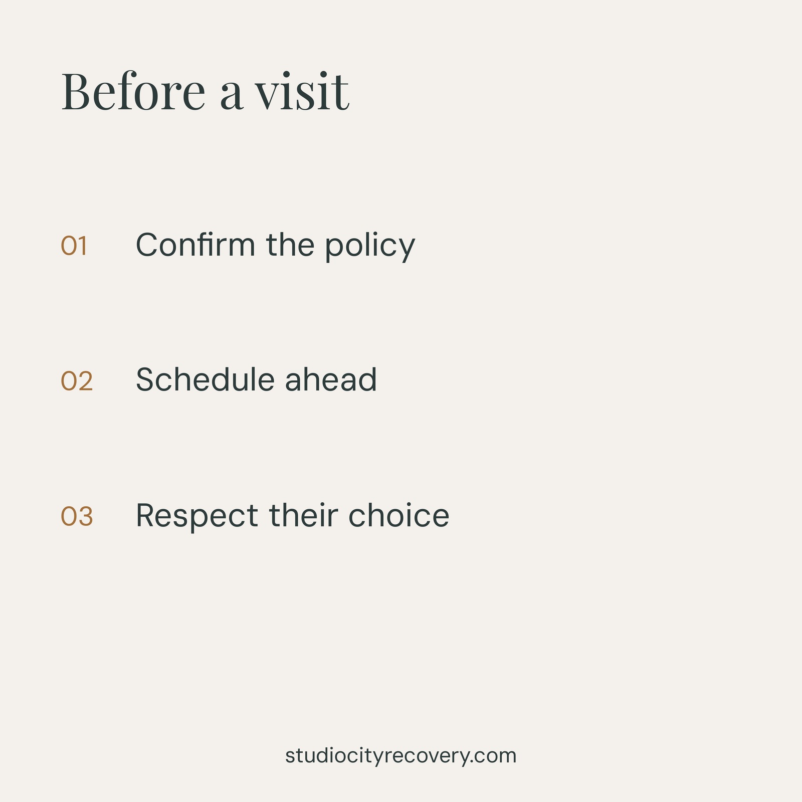 Before a visit: confirm the policy, schedule ahead, and respect their choice.