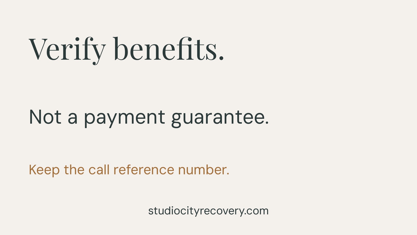 Verify benefits. Verification is not a payment guarantee. Keep the call reference number.
