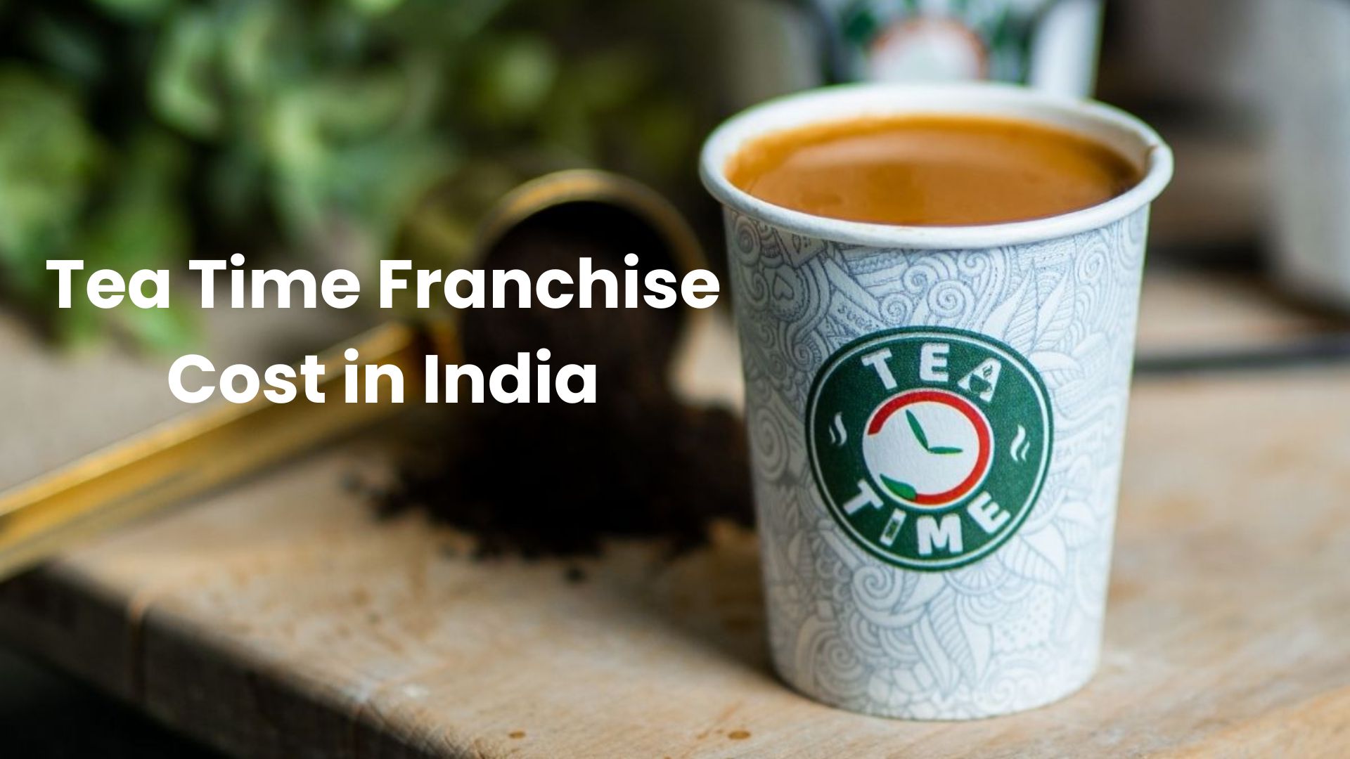 Ultimate Guide to Tea Time Franchise Cost in 2025: Profit, ROI & More