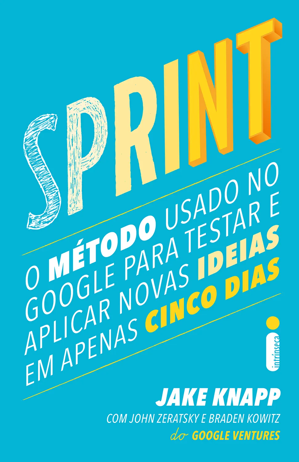 Sprint: O método usado no Google para testar e aplicar novas ideias em apenas cinco dias capa livro