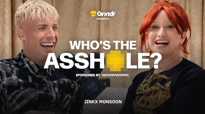 Who's the Asshole? with Katya (feat. Jinkx Monsoon) | Grindr (UNCENSORED)