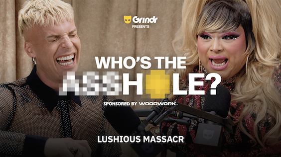 Who's the Asshole? with Katya (feat. Lushious Massacr) | Grindr (UNCENSORED)