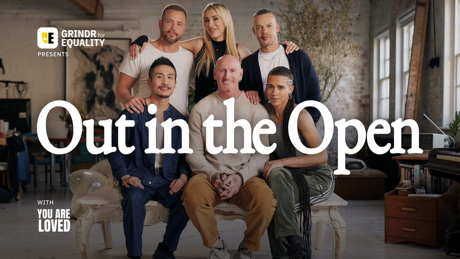 G4E Presents: Out in the Open with You Are Loved | Grindr (UNCENSORED)
