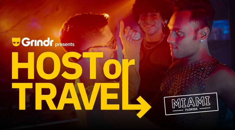 Grindr Presents: Host or Travel - Miami