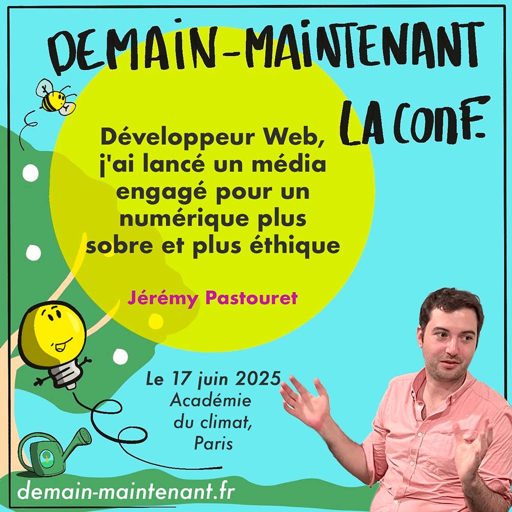 Bannière de la conférence de Jeremy Pastouret : Développeur Web, j'ai lancé un média engagé pour un numérique plus sobre et plus éthique