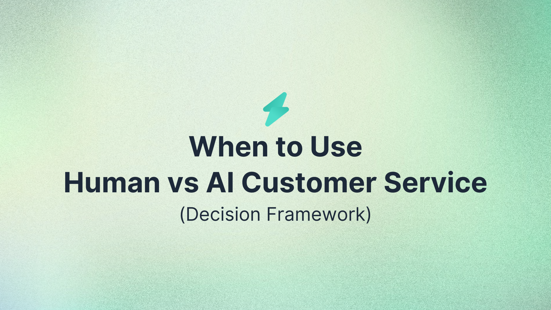 When to Use Human vs AI Customer Service (Decision Framework)