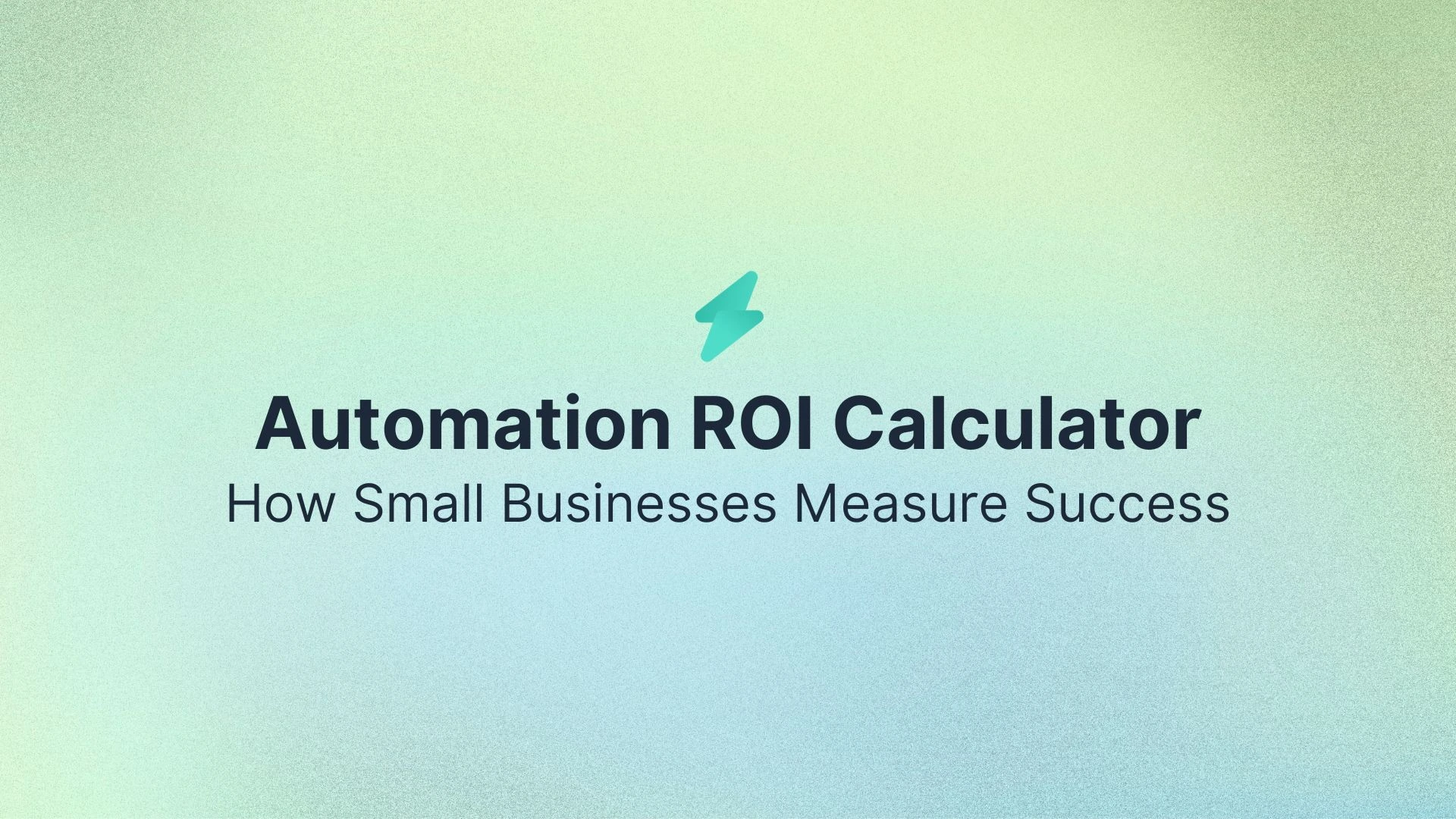 Automation ROI Calculator: How Small Businesses Measure Success