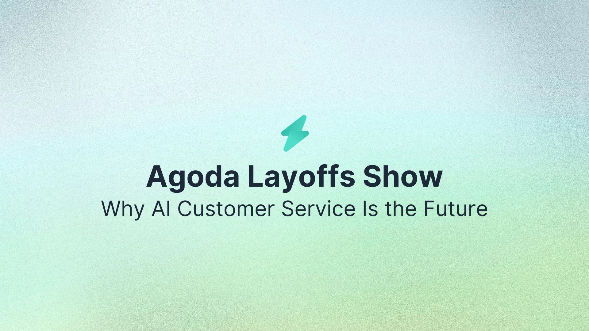 Agoda Layoffs Show Why AI Customer Service Is the Future