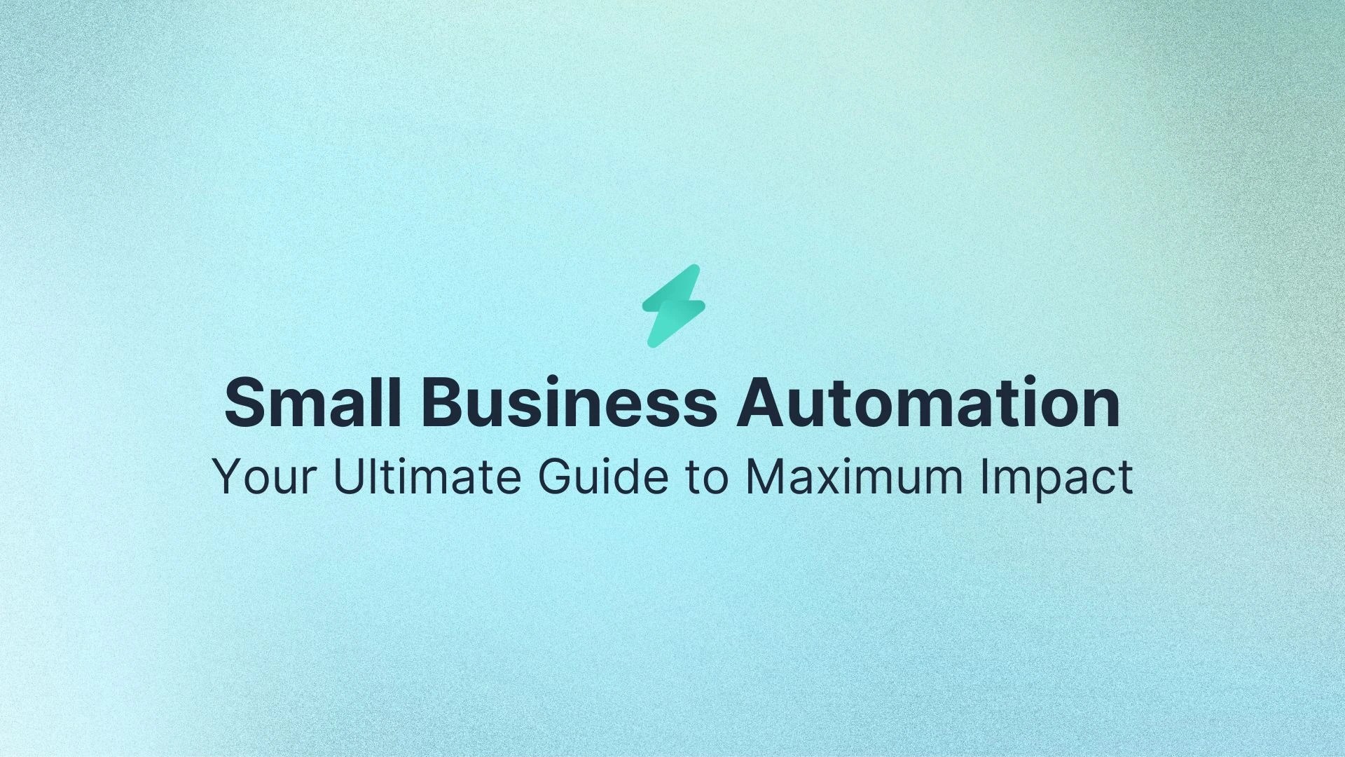 Small Business Automation: Your Ultimate Guide to Maximum Impact