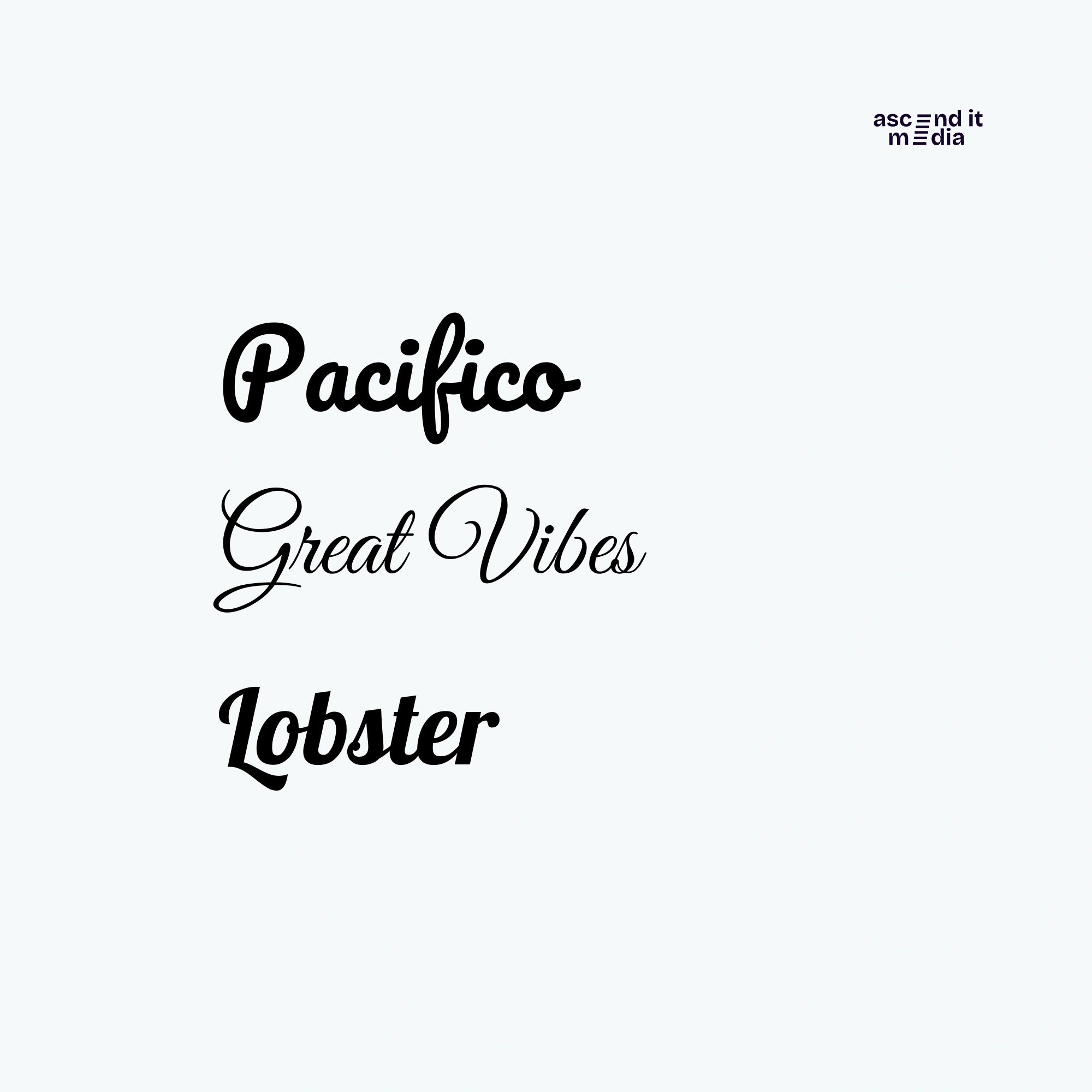 Pacifico, Great Vibes, and Lobster as Ascend It Media font example