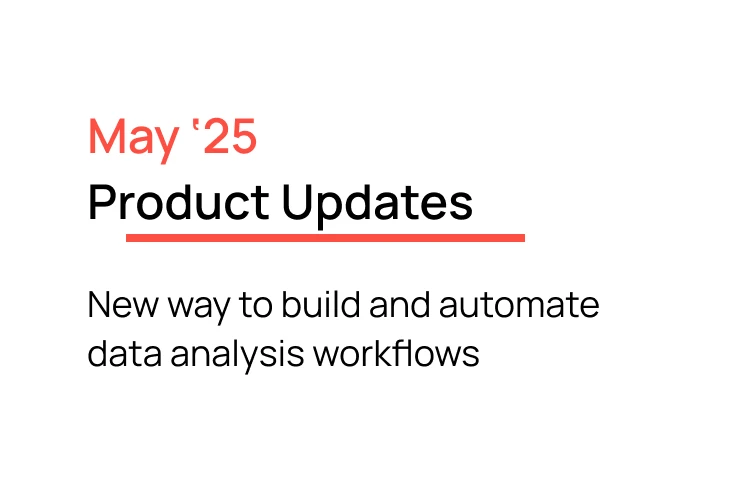 Fabi.ai May 2025 Product Updates: An entirely new way to build and automate data analysis workflows
