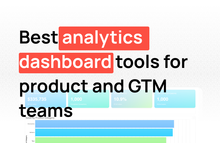 Best analytics dashboard tools for product and GTM teams