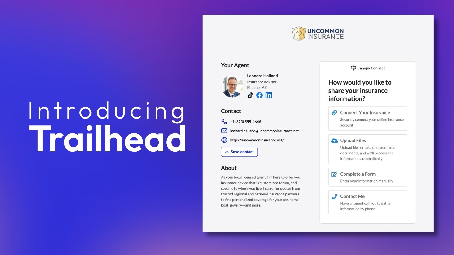 An intake link is often a prospect's first impression of your agency, and until now, it was just a link. Trailhead turns it into an introduction, letting you add your photo, contact info, and branding before anyone shares their insurance information. Paired with Sharing Paths, it gives clients context first, then lets them choose how they want to share. It's especially useful for referral driven agencies, where a personalized link makes a referral feel intentional instead of anonymous. Trailhead is available now on Elevate, Peak, and Summit plans.