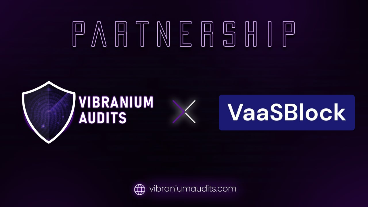 Vibranium Audits Partners with VaaSBlock to Strengthen Web3 Risk Management Standards