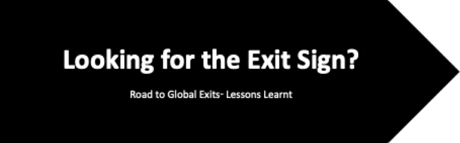 Why do Exits matter? Because in every business journey there should come a final point of - ‘Arrival’.