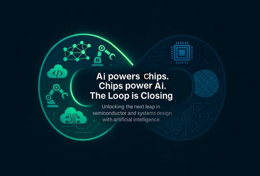 Completing the Loop - AI for Semiconductor and Systems Design