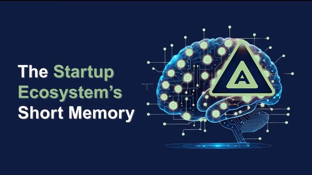 The Startup Ecosystem’s Short Memory: A Cautionary Tale